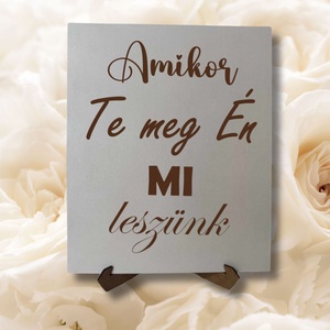 Fatábla Amikor TE+ÉN mi leszünk - esküvő - dekoráció - tábla & jelzés - Meska.hu