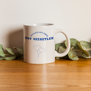 Rohadjak meg úgy szeretlek � Az őszinte vallomás bögréje - Meska.hu