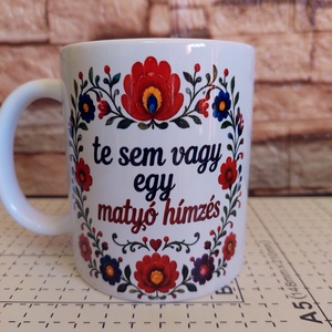 Te sem vagy egy matyó hímzés Bögre - otthon & életmód - konyhafelszerelés, tálalás - tálalás - bögre & csésze - Meska.hu