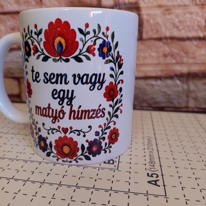 Te sem vagy egy matyó hímzés Bögre - otthon & életmód - konyhafelszerelés, tálalás - tálalás - bögre & csésze - Meska.hu