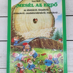 Tony Wolf: Mesél az erdő az állatokról, törpékről_Mesél az erdő 5. - könyv & zene - könyv - Meska.hu
