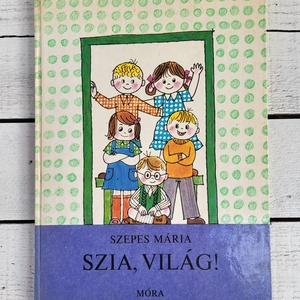 Szepes Mária: Szia, világ! ( Pöttyös Panni 7. ) - Meska.hu