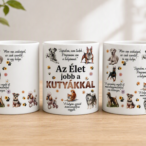 Az élet jobb a kutyákkal, Otthon & Életmód, Konyhafelszerelés, tálalás, Tálalás, Bögre & Csésze, Fotó, grafika, rajz, illusztráció, Kerámia, MESKA