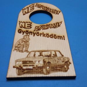 NE ZAVARJ! tábla. LADA 2107 képpel, vicces, humoros szöveggel, igazi funkcióval. Ritka ajándék, autósnak, veteránosnak. - esküvő - dekoráció - tábla & jelzés - Meska.hu