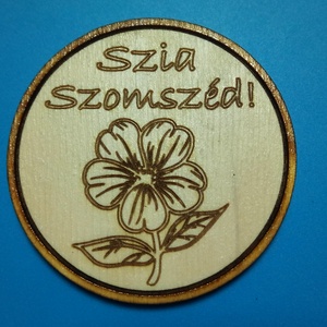 Szia szomszéd! Hűtőmégnes, lánynak, lány szomszédnak. Ajándéknak, köszönetnek, viccnek, jókedvnek., Otthon & Életmód, Konyhafelszerelés, tálalás, Konyhai dekoráció, Hűtőmágnes, Gravírozás, pirográfia, MESKA