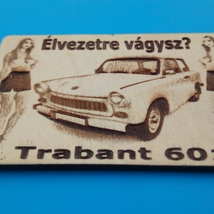 Trabant 601 limuzin mintás hűtőmágenes. Élvezetre vágysz? felirattal, lánnyal. - otthon & életmód - konyhafelszerelés, tálalás - konyhai dekoráció - hűtőmágnes - Meska.hu