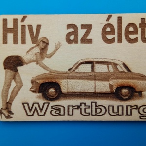 Watrtburg 311 (oldalról) mintás hűtőmágenes. Hív az élet! felirattal, lánnyal. - Meska.hu