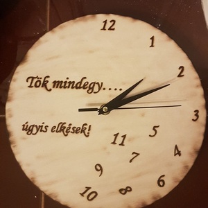 Tök mindegy vicces falióra, Otthon & Életmód, Dekoráció, Fali és függő dekoráció, Falióra & óra, Gravírozás, pirográfia, MESKA
