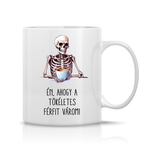 Én, ahogy a tökéletes nőt/férfit várom - bögre, Otthon & Életmód, Konyhafelszerelés, tálalás, Tálalás, Bögre & Csésze, Decoupage, transzfer és szalvétatechnika, Fotó, grafika, rajz, illusztráció, MESKA