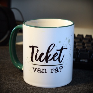 Ticket van rá? bögre, Otthon & Életmód, Konyhafelszerelés, tálalás, Tálalás, Bögre & Csésze, Mindenmás, MESKA