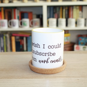 'Unsubscribe from work emails feliratú bögre - otthon & életmód - konyhafelszerelés, tálalás - tálalás - bögre & csésze - Meska.hu