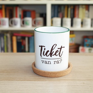 Ticket van rá feliratú bögre, Otthon & Életmód, Konyhafelszerelés, tálalás, Tálalás, Bögre & Csésze, , MESKA