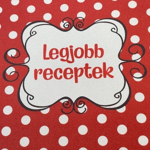 Piros pöttyös receptes mappa - A5 � Legjobb receptek - otthon & életmód - konyhafelszerelés, tálalás - sütés, főzés - receptfüzet - Meska.hu