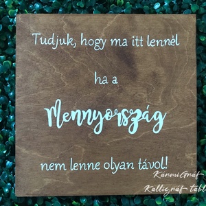 Tudjuk, hogy ma itt lennél ha a Mennyország nem lenne olyan távol! esküvői tbla - esküvő - dekoráció - tábla & jelzés - Meska.hu