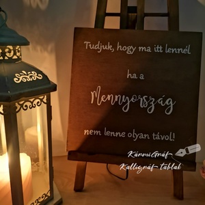 Tudjuk, hogy ma itt lennél ha a Mennyország nem lenne olyan távol! esküvői tbla - esküvő - dekoráció - tábla & jelzés - Meska.hu