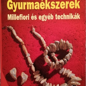 gyurmaékszerek Millefiori és egyéb technikák, színes ötletek 2004/101, Kellékek & szerszámok, Könyv, újság, Új könyv, Mindenmás, Gyurma, Ékszerkészítés, MESKA