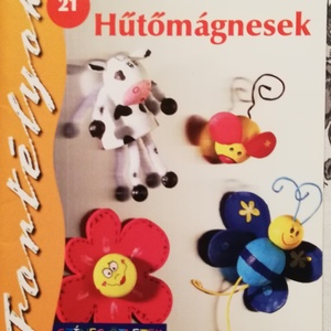 hűtőmágnesek, színes ötletek Fortélyok 21, Kellékek & szerszámok, Könyv, újság, Új könyv, Mindenmás, Baba-és bábkészítés, Dekorgumi, MESKA