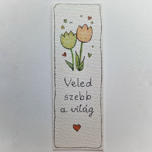 Akvarell könyvjelző - Veled szebb a világ felirattal, két tulipánnal - könyv & zene - könyvjelző - Meska.hu