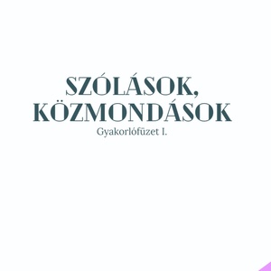 Szólások, közmondások gyakorlófüzet I.  - Meska.hu