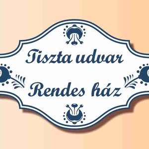 Tiszta udvar rendes ház tábla. - otthon & életmód - ház & kert - házszám - Meska.hu