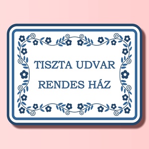 Tiszta udvar rendes ház tábla - otthon & életmód - dekoráció - fali és függő dekoráció - falióra & óra - Meska.hu