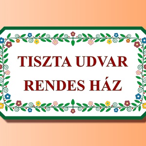 Tiszta udvar rendes ház - Meska.hu