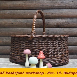 kosárfonó workshop - OVÁLIS GOMBÁSZ vagy BEVÁSÁRLÓ KOSÁR készítése dec. 14. Budapest, DIY (Csináld magad), Workshop & Tanfolyam, Fonás (csuhé, gyékény, stb.), MESKA