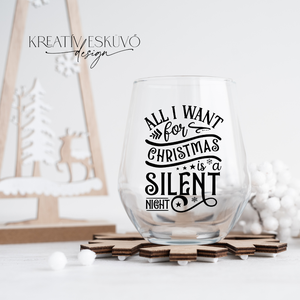 All I want for Christmas..., feliratos boros pohár, vicces feliratos pohár, karácsonyi feliratos, Karácsony, Karácsonyi lakásdekoráció, Karácsonyi lakásdíszek, , MESKA