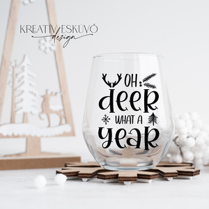 Oh deer, what a year..., feliratos boros pohár, vicces feliratos pohár, karácsonyi feliratos - karácsony - karácsonyi lakásdekoráció - karácsonyi lakásdíszek - Meska.hu