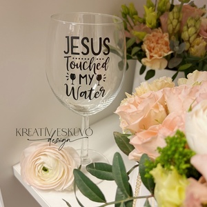 Jesus touched my wine, feliratos boros pohár, vicces feliratos pohár, nőnapi feliratos, Otthon & Életmód, Konyhafelszerelés, tálalás, Tálalás, Boros poharak, szettek, , MESKA
