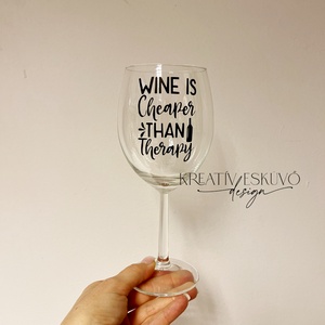 Wine is cheaper than therapy, feliratos boros pohár, vicces feliratos pohár, nőnapi feliratos, Otthon & Életmód, Konyhafelszerelés, tálalás, Tálalás, Boros poharak, szettek, , MESKA