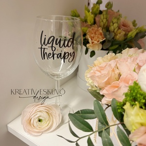 Liquid therapy, feliratos boros pohár, vicces feliratos pohár, nőnapi feliratos - Meska.hu