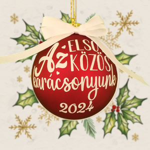 Első közös karácsonyunk 2024 -Karácsonyi gömb - Meska.hu
