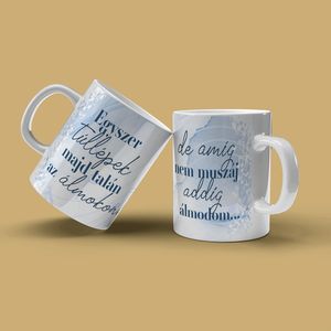 Álmodom idézetes bögre, Otthon & Életmód, Konyhafelszerelés, tálalás, Tálalás, Bögre & Csésze, , MESKA