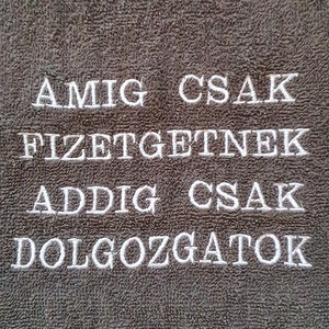 Amíg csak fizetgetnek,addig csak dolgozgatok - otthon & életmód - fürdőszoba - törölköző - Meska.hu