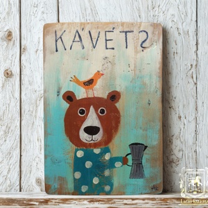 Ki kér Kávét? - Rusztikus Fatábla, Vicces Ajándék ötlet - Egyedi Falidísz, Konyha, Medve, Mackó, Otthon & Életmód, Dekoráció, Fali és függő dekoráció, Falra akasztható dekor, Festett tárgyak, Újrahasznosított alapanyagból készült termékek, MESKA