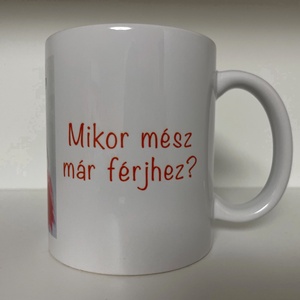 Mikor mész már férjhez? - otthon & életmód - konyhafelszerelés, tálalás - tálalás - bögre & csésze - Meska.hu