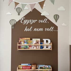 Egyszer volt, hol nem volt felirat falra, színes , Baba - mama, Babaszoba dekoráció, Gyerekszoba falmatrica, Gravírozás, pirográfia, MESKA