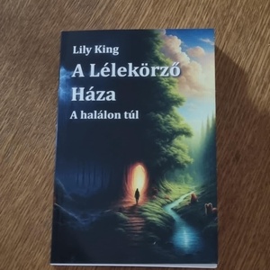 Lily King A Lélekörző Háza - A halálon túl című könyve, Kellékek & szerszámok, Könyv, újság, Új könyv, Fotó, grafika, rajz, illusztráció, Könyvkötés, MESKA