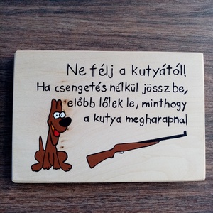 Vicces kutya tábla, kutya harap tábla, kapu tábla - Ne félj a kutyától...... - Meska.hu