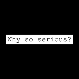 Felvasalható felirat - Why so serious?, Ruha & Divat, Női ruha, Póló, felső, Mindenmás, MESKA