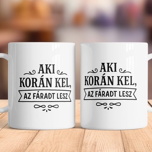 Korán kelő kávés bögre � Aki korán kel, az fáradt lesz, Otthon & Életmód, Konyhafelszerelés, tálalás, Tálalás, Bögre & Csésze, Festett tárgyak, MESKA