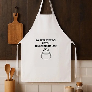 Motivációs konyhai kötény � Ha szeretetből főzöl, Otthon & Életmód, Konyhafelszerelés, tálalás, Konyhai textil, Kötény, Festett tárgyak, MESKA