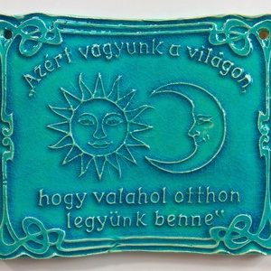 Azért vagyunk a világon... feliratos kerámia tábla - Meska.hu