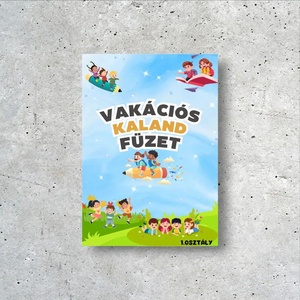 Vakációs foglalkoztató füzet 1. osztályosoknak - Meska.hu