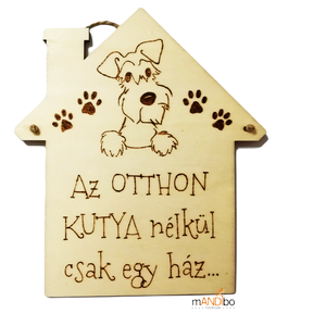 Az otthon kutya nélkül csak egy ház - vicces kopogtató - pirogravírozott képecske, Otthon & Életmód, Dekoráció, Ajtó- és ablak dekoráció, Ajtótábla, Gravírozás, pirográfia, MESKA