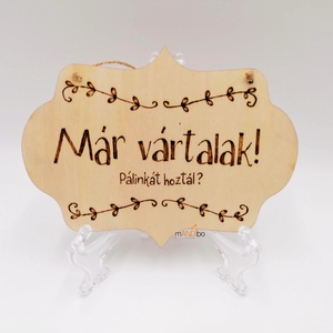Már vártalak, pálinkát / sört / bort hoztál?  vicces pirogravírozott kép , Otthon & Életmód, Dekoráció, Kép & Falikép, Fából készült kép, Gravírozás, pirográfia, MESKA