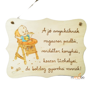 A jó anyáknak koszos padlói, de boldog gyerekei vannak -pirogravírozott kép , Otthon & Életmód, Babaszoba, gyerekszoba, Babaszoba dekoráció, Gravírozás, pirográfia, MESKA