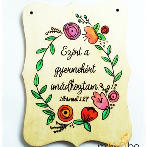 Ezért a gyermekért imádkoztam - virágos pirogravírozott kép , Otthon & Életmód, Dekoráció, Kép & Falikép, Fából készült kép, Gravírozás, pirográfia, MESKA