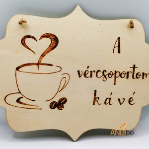 Vércsoportom kávé - vicces pirogravírozott kép , Otthon & Életmód, Dekoráció, Kép & Falikép, Fából készült kép, Gravírozás, pirográfia, MESKA
